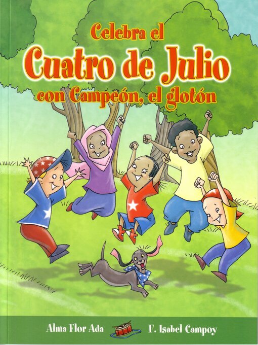 Title details for Celebra el Cuatro de Julio con Campeón, el glotón by Alma Flor Ada - Available